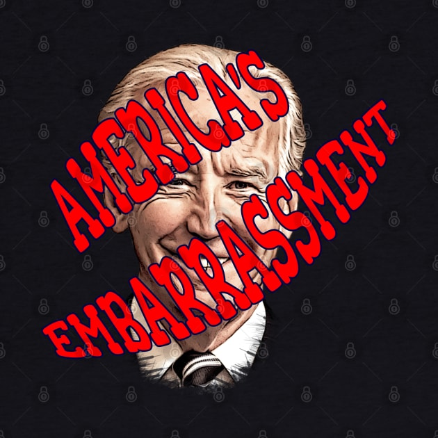 AMERICA'S EMBARRASSMENT Anti-Biden Design by Roly Poly Roundabout